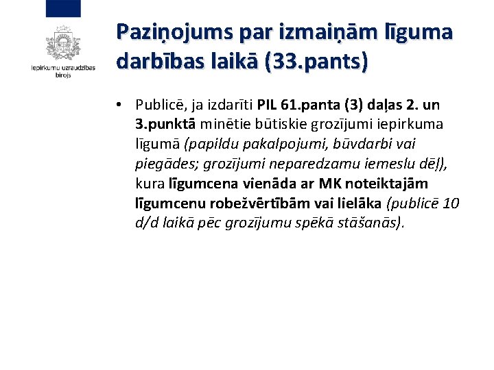 Paziņojums par izmaiņām līguma darbības laikā (33. pants) • Publicē, ja izdarīti PIL 61.