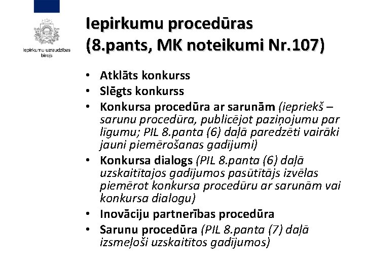 Iepirkumu procedūras (8. pants, MK noteikumi Nr. 107) • Atklāts konkurss • Slēgts konkurss