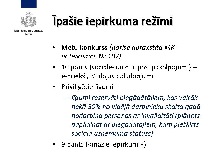 Īpašie iepirkuma režīmi • Metu konkurss (norise aprakstīta MK noteikumos Nr. 107) • 10.