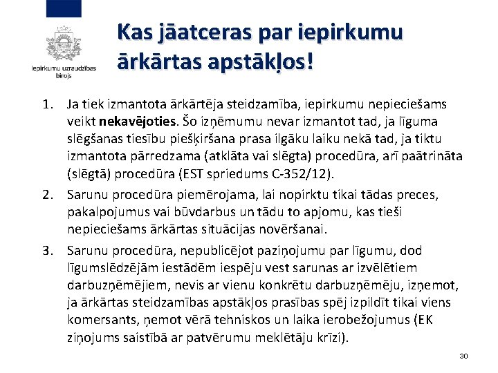 Kas jāatceras par iepirkumu ārkārtas apstākļos! 1. Ja tiek izmantota ārkārtēja steidzamība, iepirkumu nepieciešams