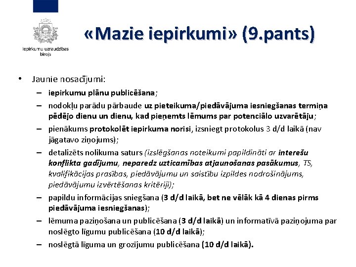  «Mazie iepirkumi» (9. pants) • Jaunie nosacījumi: – iepirkumu plānu publicēšana; – nodokļu