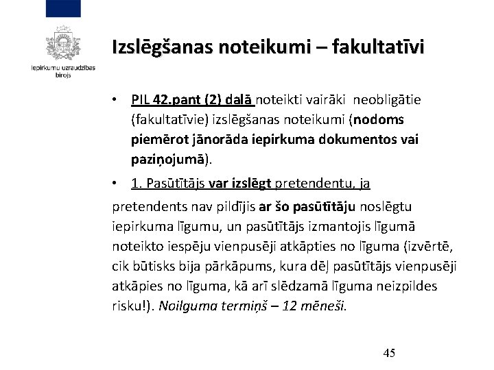 Izslēgšanas noteikumi – fakultatīvi • PIL 42. pant (2) daļā noteikti vairāki neobligātie (fakultatīvie)