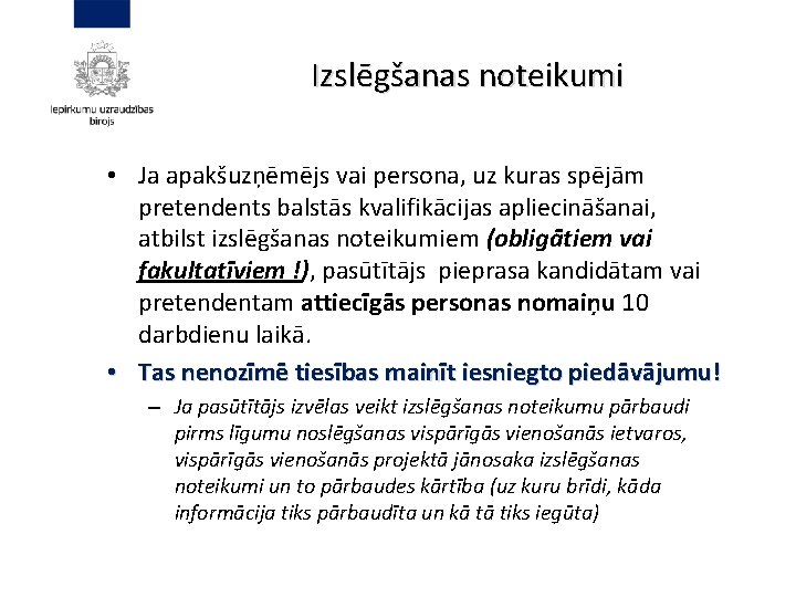 Izslēgšanas noteikumi • Ja apakšuzņēmējs vai persona, uz kuras spējām pretendents balstās kvalifikācijas apliecināšanai,