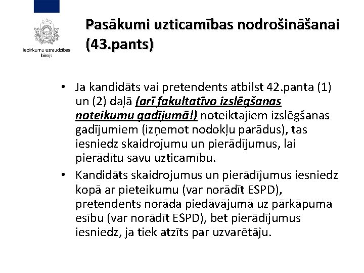 Pasākumi uzticamības nodrošināšanai (43. pants) • Ja kandidāts vai pretendents atbilst 42. panta (1)