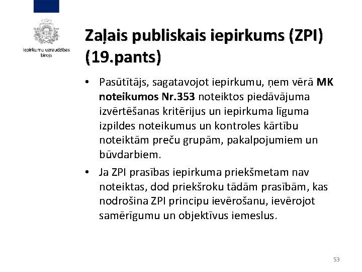 Zaļais publiskais iepirkums (ZPI) (19. pants) • Pasūtītājs, sagatavojot iepirkumu, ņem vērā MK noteikumos