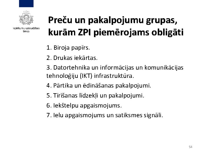 Preču un pakalpojumu grupas, kurām ZPI piemērojams obligāti 1. Biroja papīrs. 2. Drukas iekārtas.