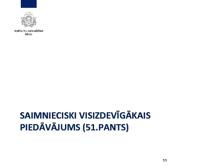 SAIMNIECISKI VISIZDEVĪGĀKAIS PIEDĀVĀJUMS (51. PANTS) 55 