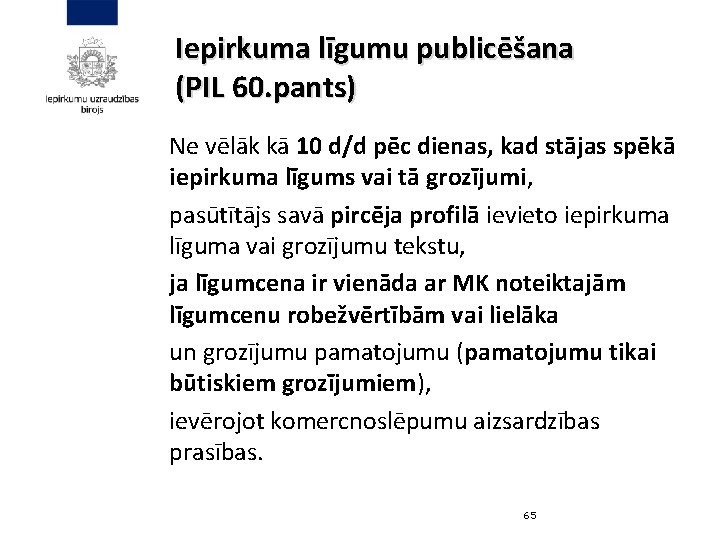 Iepirkuma līgumu publicēšana (PIL 60. pants) Ne vēlāk kā 10 d/d pēc dienas, kad