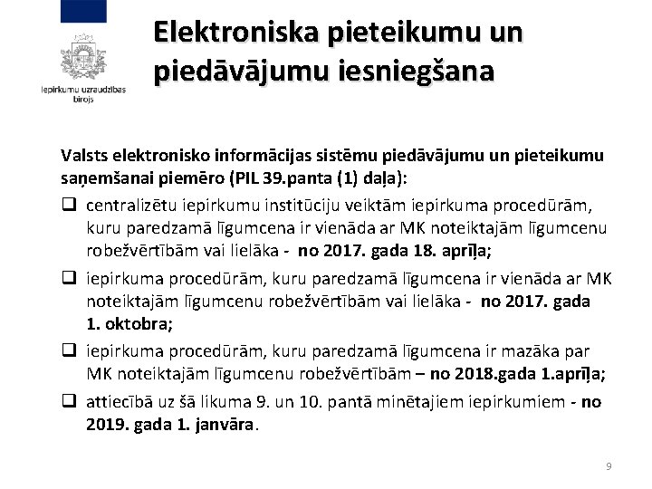 Elektroniska pieteikumu un piedāvājumu iesniegšana Valsts elektronisko informācijas sistēmu piedāvājumu un pieteikumu saņemšanai piemēro