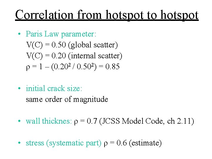 Correlation from hotspot to hotspot • Paris Law parameter: V(C) = 0. 50 (global