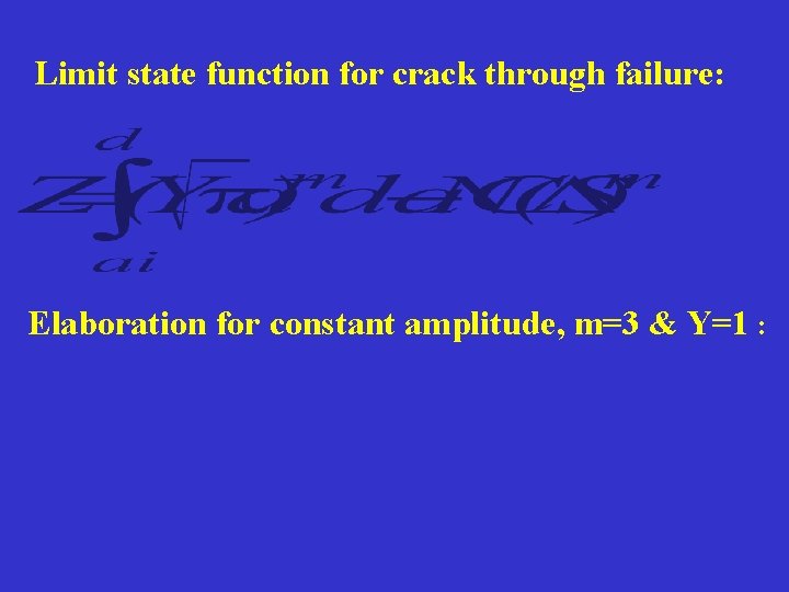 Limit state function for crack through failure: Elaboration for constant amplitude, m=3 & Y=1