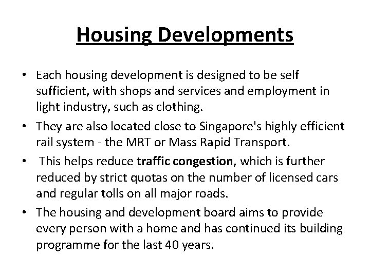 Housing Developments • Each housing development is designed to be self sufficient, with shops