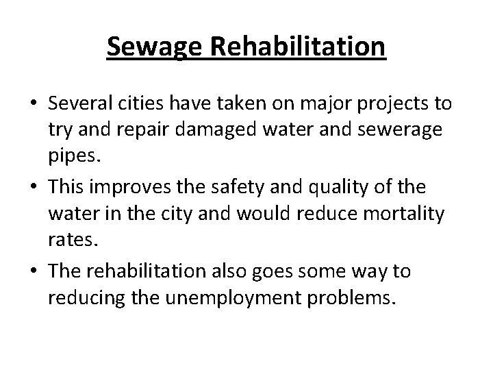 Sewage Rehabilitation • Several cities have taken on major projects to try and repair