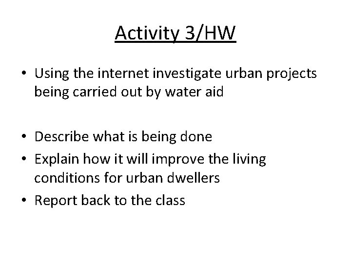 Activity 3/HW • Using the internet investigate urban projects being carried out by water