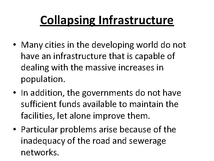 Collapsing Infrastructure • Many cities in the developing world do not have an infrastructure