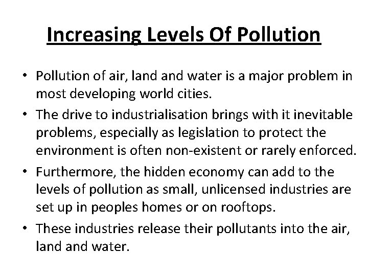 Increasing Levels Of Pollution • Pollution of air, land water is a major problem