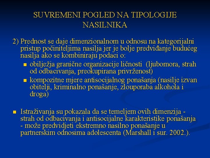 SUVREMENI POGLED NA TIPOLOGIJE NASILNIKA 2) Prednost se daje dimenzionalnom u odnosu na kategorijalni