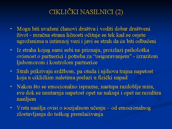 CIKLIČKI NASILNICI (2) • Mogu biti uvaženi članovi društva i voditi dobar društveni život