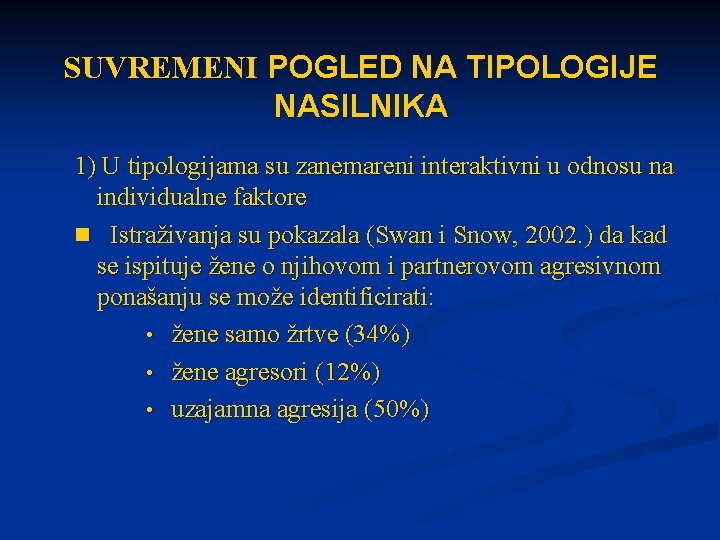 SUVREMENI POGLED NA TIPOLOGIJE NASILNIKA 1) U tipologijama su zanemareni interaktivni u odnosu na