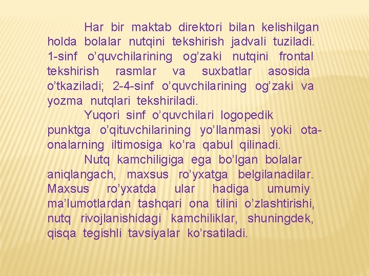 Har bir maktab direktori bilan kelishilgan holda bolalar nutqini tekshirish jadvali tuziladi. 1 -sinf