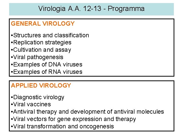 Virologia A. A. 12 -13 - Programma GENERAL VIROLOGY • Structures and classification •