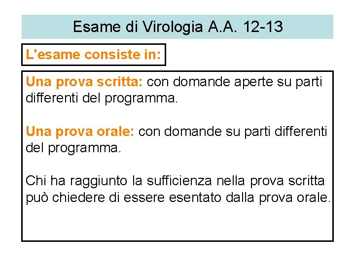 Esame A. A. 12 -13 Esamedidi. Virologia A. A. 07 -08 L'esame consiste in: