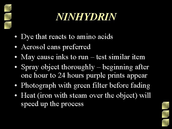 NINHYDRIN • • Dye that reacts to amino acids Aerosol cans preferred May cause