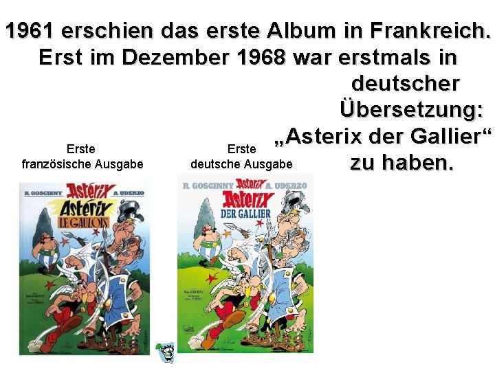 1961 erschien das erste Album in Frankreich. Erst im Dezember 1968 war erstmals in