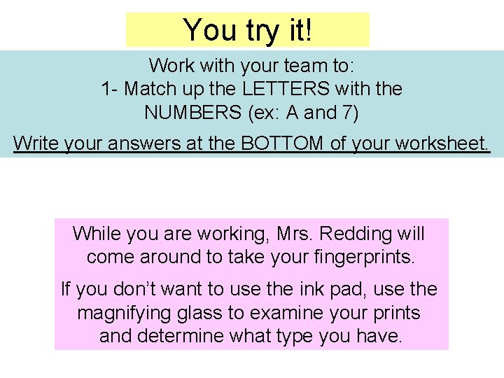 You try it! Work with your team to: 1 - Match up the LETTERS