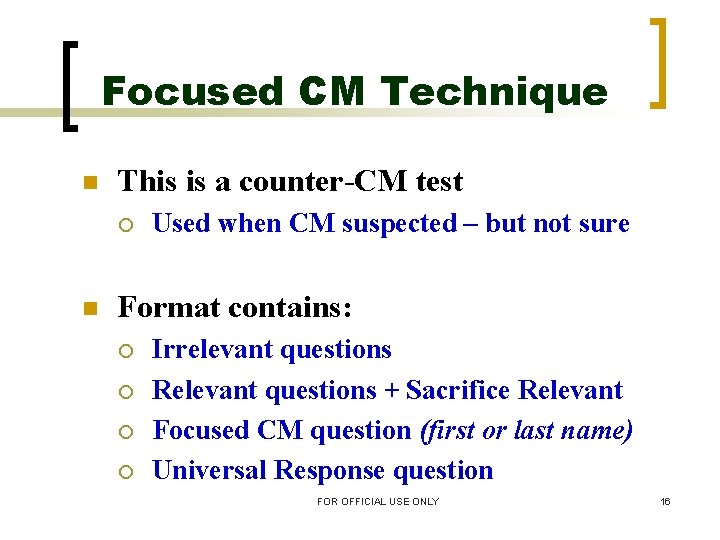 Focused CM Technique n This is a counter-CM test ¡ n Used when CM