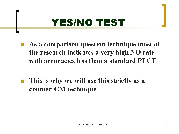 YES/NO TEST n As a comparison question technique most of the research indicates a