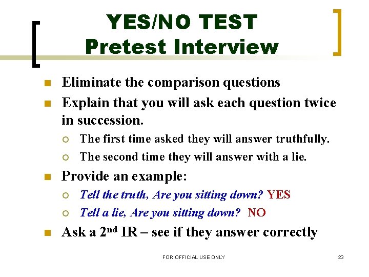 YES/NO TEST Pretest Interview n n Eliminate the comparison questions Explain that you will