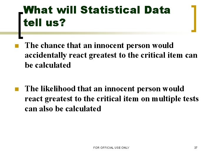 What will Statistical Data tell us? n The chance that an innocent person would