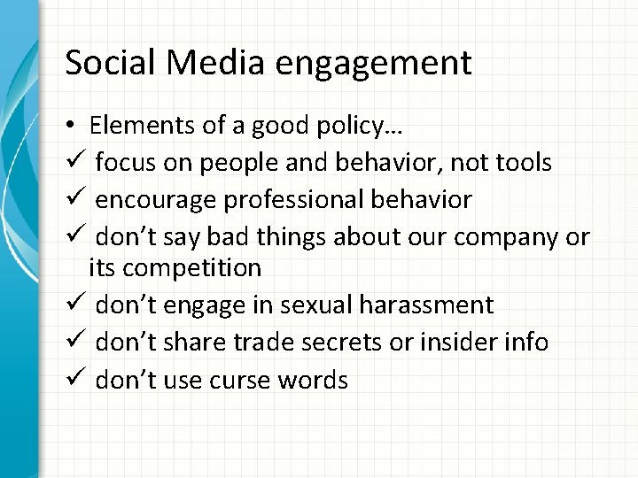 Social Media engagement • Elements of a good policy… ü focus on people and