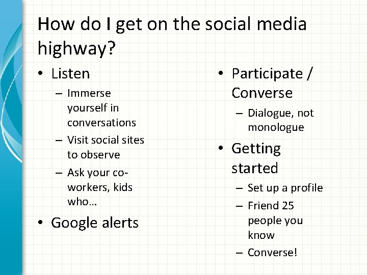 How do I get on the social media highway? • Listen – Immerse yourself