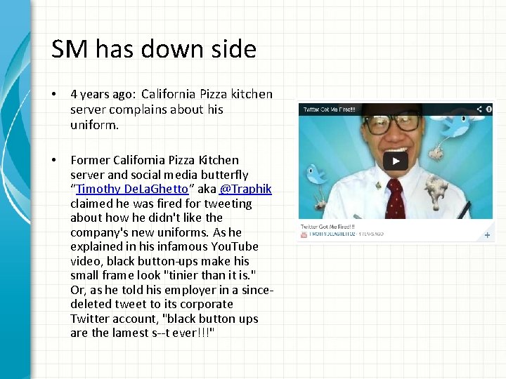 SM has down side • 4 years ago: California Pizza kitchen • Former California