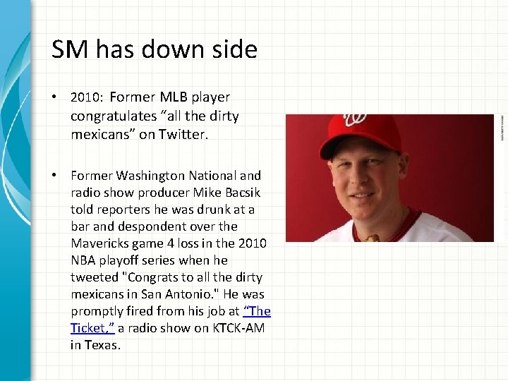 SM has down side • 2010: Former MLB player congratulates “all the dirty mexicans”