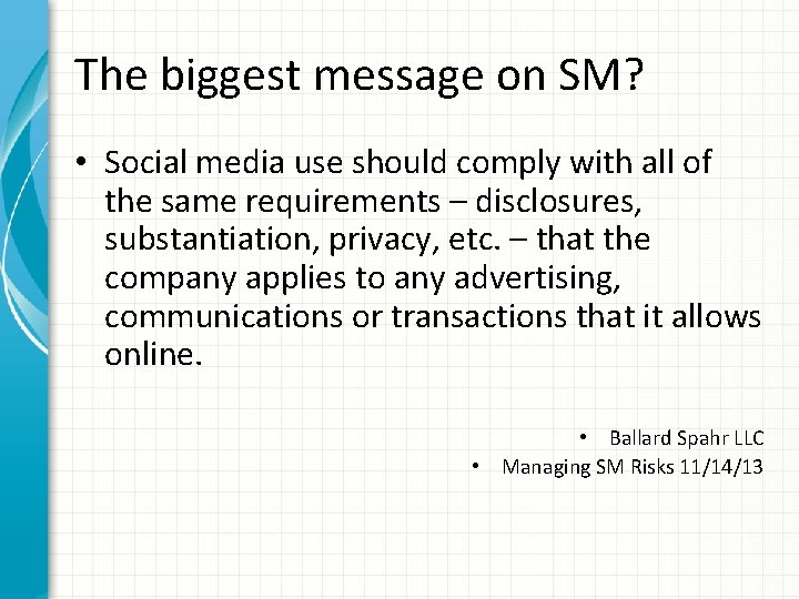 The biggest message on SM? • Social media use should comply with all of
