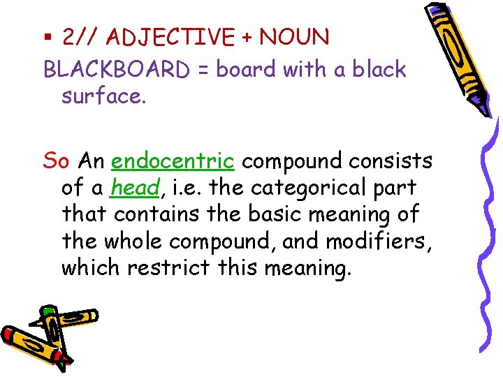 § 2// ADJECTIVE + NOUN BLACKBOARD = board with a black surface. So An
