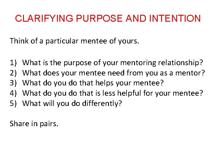 CLARIFYING PURPOSE AND INTENTION Think of a particular mentee of yours. 1) 2) 3)