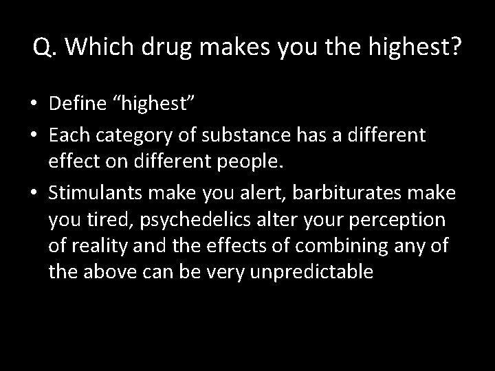 Q. Which drug makes you the highest? • Define “highest” • Each category of