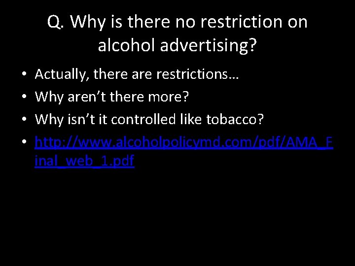 Q. Why is there no restriction on alcohol advertising? • • Actually, there are