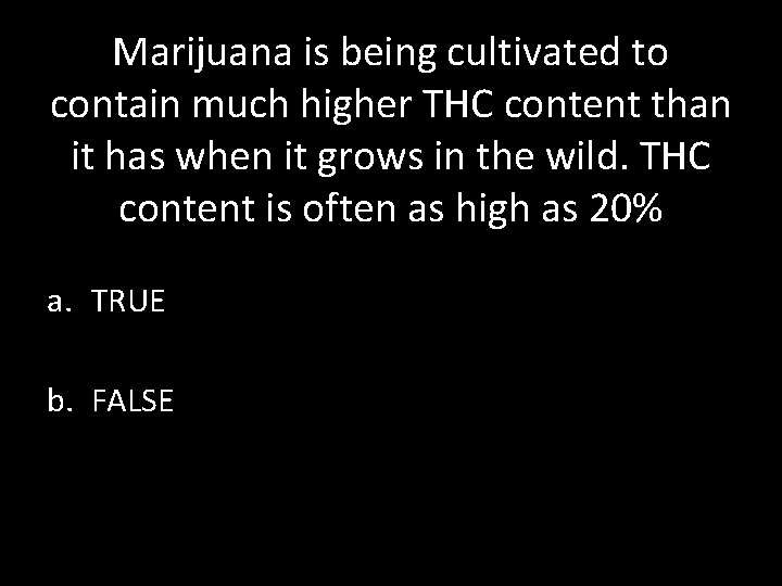 Marijuana is being cultivated to contain much higher THC content than it has when