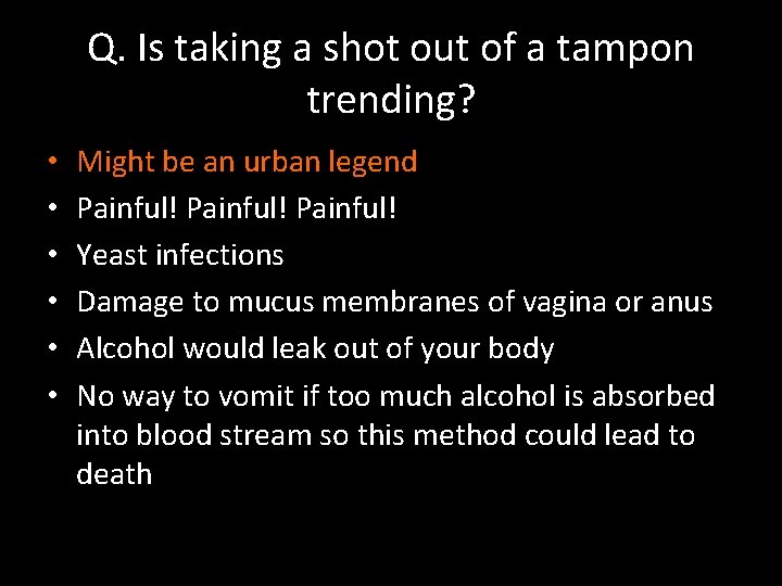 Q. Is taking a shot out of a tampon trending? • • • Might