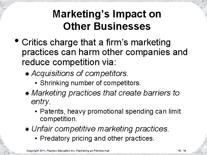 Marketing’s Impact on Other Businesses • Critics charge that a firm’s marketing practices can