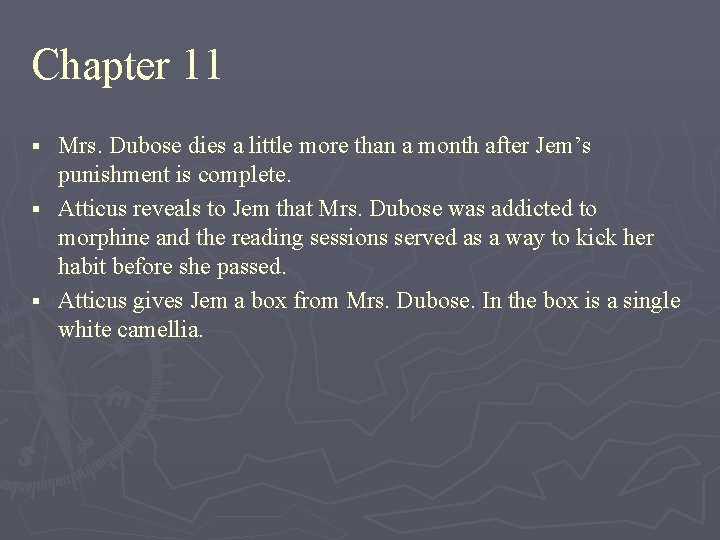 Chapter 11 Mrs. Dubose dies a little more than a month after Jem’s punishment