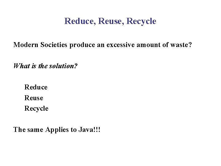Reduce, Reuse, Recycle Modern Societies produce an excessive amount of waste? What is the