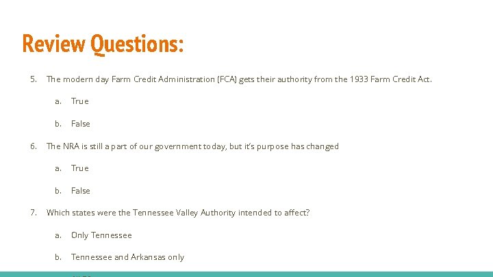 Review Questions: 5. 6. 7. The modern day Farm Credit Administration (FCA) gets their