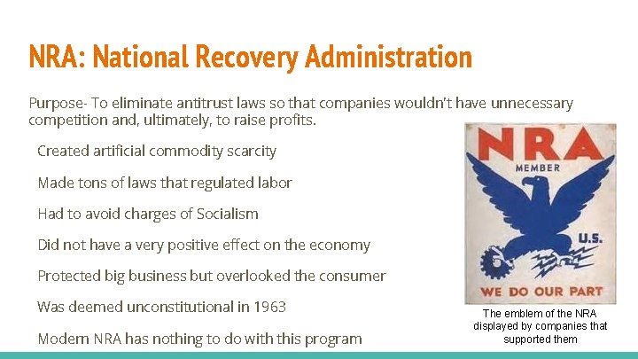 NRA: National Recovery Administration Purpose- To eliminate antitrust laws so that companies wouldn't have