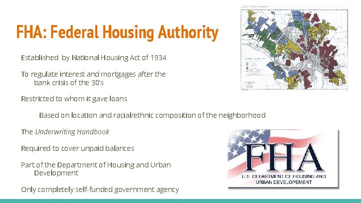 FHA: Federal Housing Authority Established by National Housing Act of 1934 To regulate interest